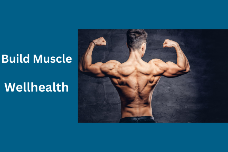 Wellhealth How To Build Muscle Tag - Simple Practical Guide