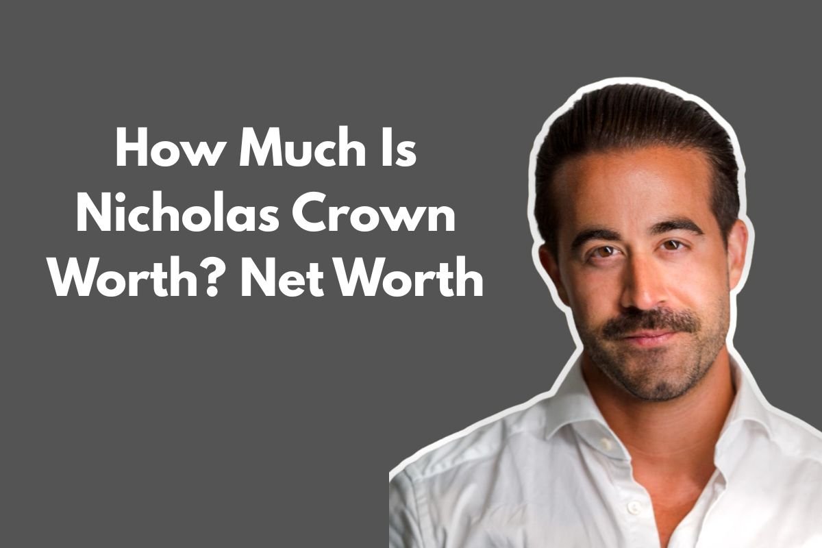 How Much Is Nicholas Crown Worth Net Worth