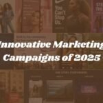 Innovative Marketing Campaigns of 2025